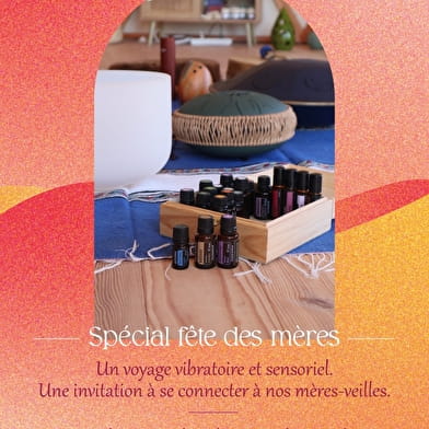 Voyage sono-olfactif spécial fête des mères